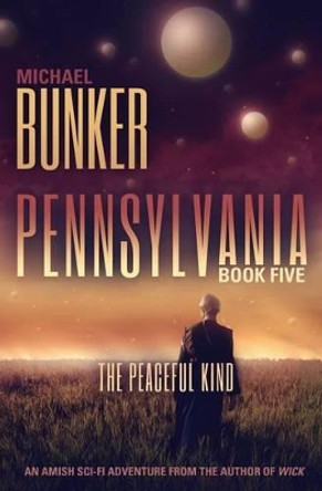 Pennsylvania 5: The Peaceful Kind by Michael Bunker 9781497500167