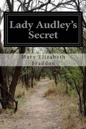 Lady Audley's Secret by Mary Elizabeth Braddon 9781497501706