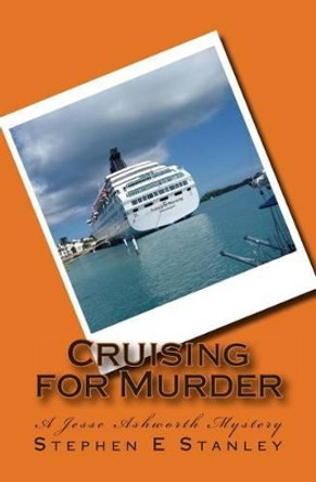 Cruising for Murder: A Jesse Ashworth Mystery by Stephen E Stanley 9781497471030