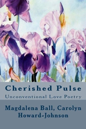 Cherished Pulse: Unconventional Love Poetry by Carolyn Howard-Johnson 9781449546052