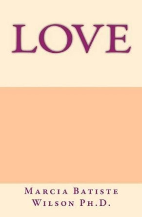 Love by Marcia Batiste Smith Wilson 9781466257283