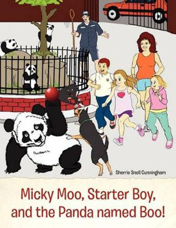 Micky Moo, Starter Boy, and the Panda Named Boo! by Sherrie Snell Cunningham 9781453555675