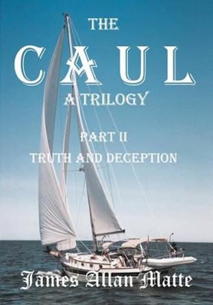 The CAUL, a Trilogy. Part I, Born With A Mission by James Allan Matte 9781419626722