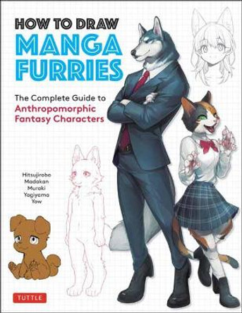 How to Draw Manga Furries: The Complete Guide to Anthropomorphic Fantasy Characters (750 illustrations) by Hitsujirobo