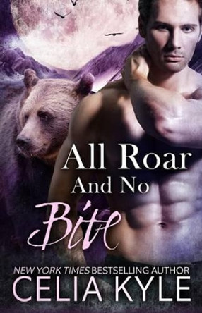 All Roar and No Bite by Celia Kyle 9781497472310