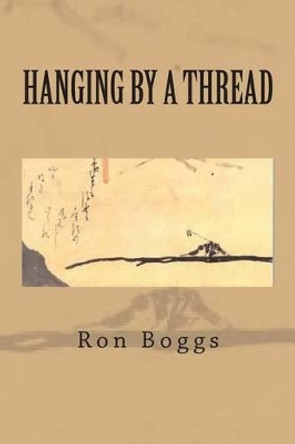 Hanging by a Thread by Ron Boggs 9781467955171
