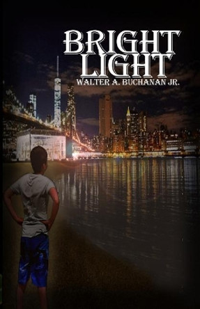 Bright Light by Walter a Buchanan Jr 9781480929807