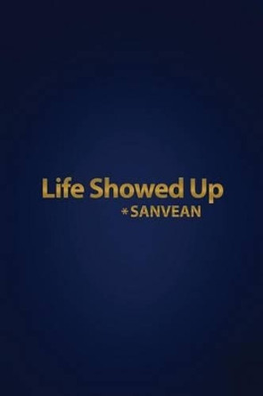 Life Showed Up by Sanvean 9781480935563