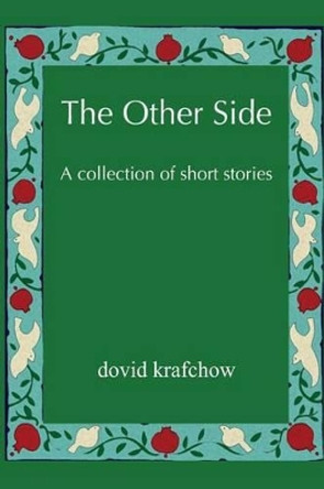 The Other Side: A collection of short stories by Dovid Krafchow 9781495431036