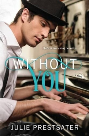 Without You by Julie Prestsater 9781495435355