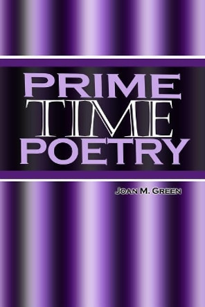 Prime Time Poetry by Joan M Green 9781480971097