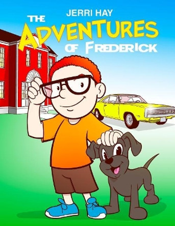 The Adventures of Frederick by Jerri Hay 9781480975576