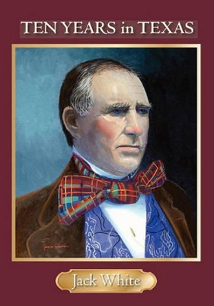 Ten Years in Texas by Jack White 9781419680250