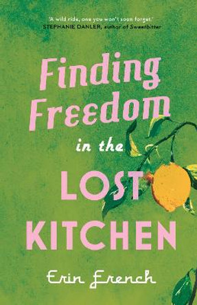 Finding Freedom in the Lost Kitchen by Erin French