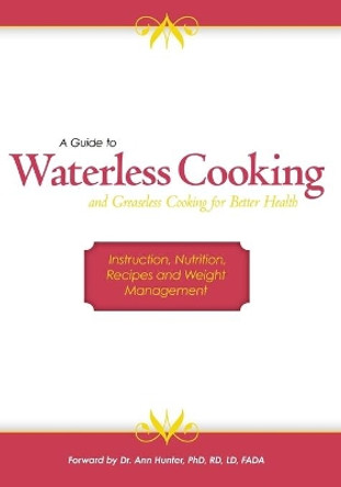 A Guide to Waterless Cooking: (and Greaseless Cooking for Better Health) by Janet Lee 9781439226025