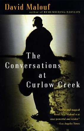 The Conversations at Curlow Creek: A Novel by David Malouf