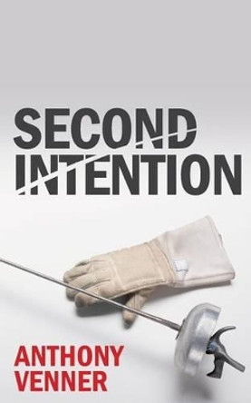 Second Intention by Anthony Venner 9781494312800