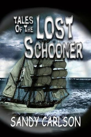 Tales of the Lost Schooner by Sandy Carlson 9781492184645