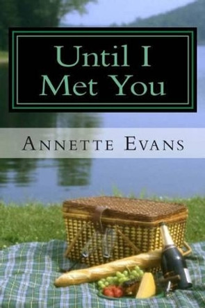 Until I Met You by Annette Evans 9781492329145