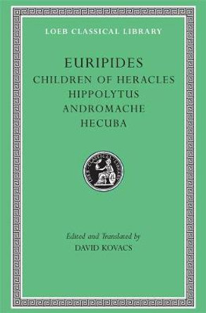 Children of Heracles: Hippolytus, Andromache, Hecuba by Euripides