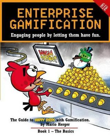 Enterprise Gamification: Engaging people by letting them have fun by Mario Herger 9781470000646