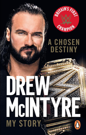 A Chosen Destiny: My Story by Drew McIntyre