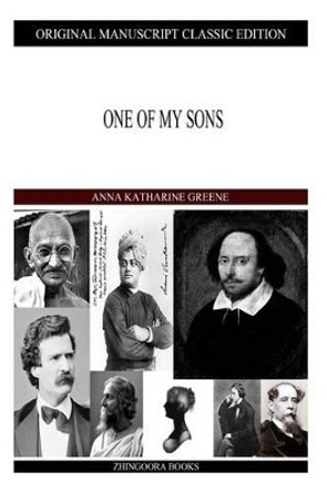 One of My Sons by Anna Katharine Green 9781490422312