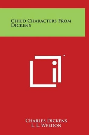 Child Characters From Dickens by Charles Dickens 9781497901308