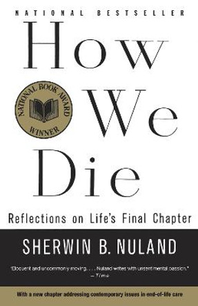 How We Die: Reflections on Life's Final Chapter by Sherwin B. Nuland