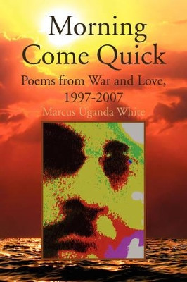 Morning Come Quick by Marcus Uganda White 9781436319621