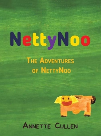 NettyNoo: The Adventures of NettyNoo by Annette Cullen 9781398445857