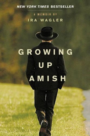 Growing Up Amish by Ira Wagler 9781414339368