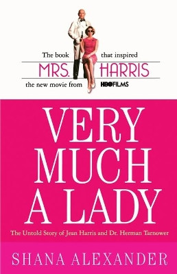 Very Much a Lady: The Untold Story of Jean Harris and Dr. Herman Tarnower by Shana Alexander 9781416509592