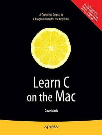 Learn C on the Mac by David Mark 9781430218098