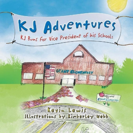 KJ Adventures: KJ Runs for Vice President of His School by Kevin Lewis 9781441525062