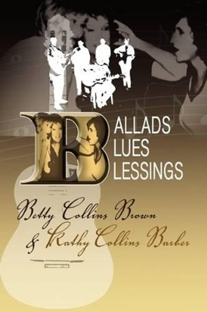 Ballads, Blues, and Blessings by Kathy Collins Barber 9781441526304