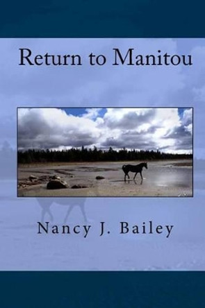 Return to Manitou by Nancy J Bailey 9781449914004