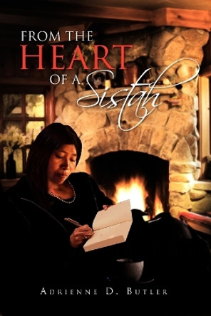 From the Heart of a Sistah by D Butler Adrienne D Butler 9781450016117