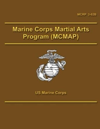 Marine Corps Martial Arts Program (MCMAP) by U S Marine Corps 9781490457093