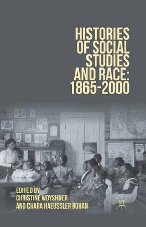 Histories of Social Studies and Race: 1865-2000 by Christine A. Woyshner 9781349435364