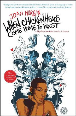 When Chickenheads Come Home to Roost: A Hip-Hop Feminist Breaks It Down by Joan Morgan