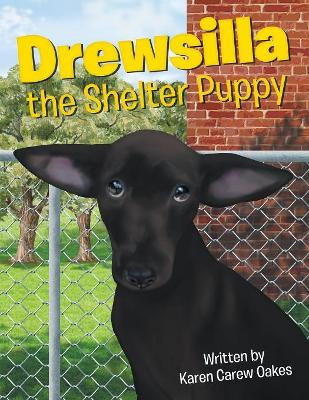 Drewsilla the Shelter Puppy by Karen Carew Oakes 9781480864696