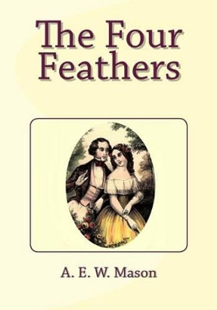 The Four Feathers by A E W Mason 9781495294297