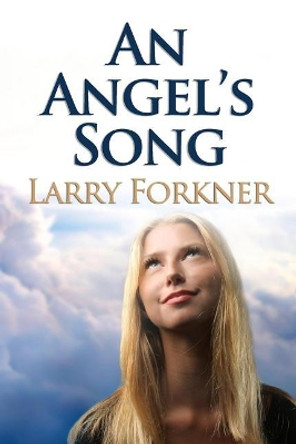An Angel's Song by Larry Forkner 9781098876760