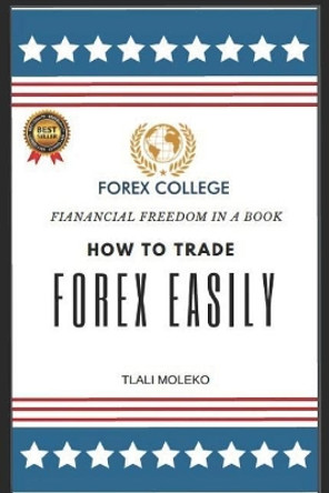 How To Trade Forex Easily by Tlali Moleko 9781098959333