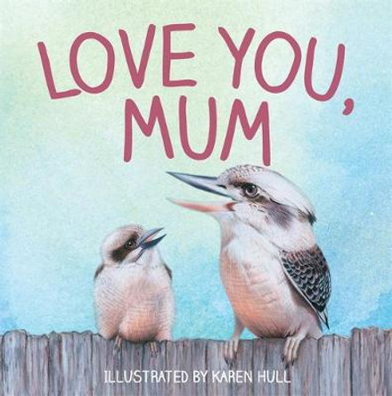 Love You, Mum by Karen Hull