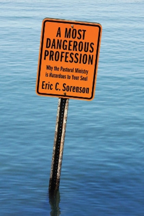 A Most Dangerous Profession by Eric C Sorenson 9781498256643