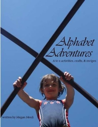 Alphabet Adventures by Megan Meuli 9781482788464