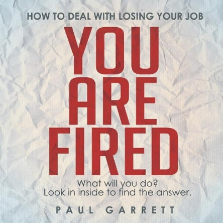 How to Deal with Losing your Job by Paul Garrett 9781483605890