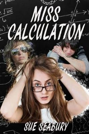 Miss Calculation by Sue Seabury 9781500310813